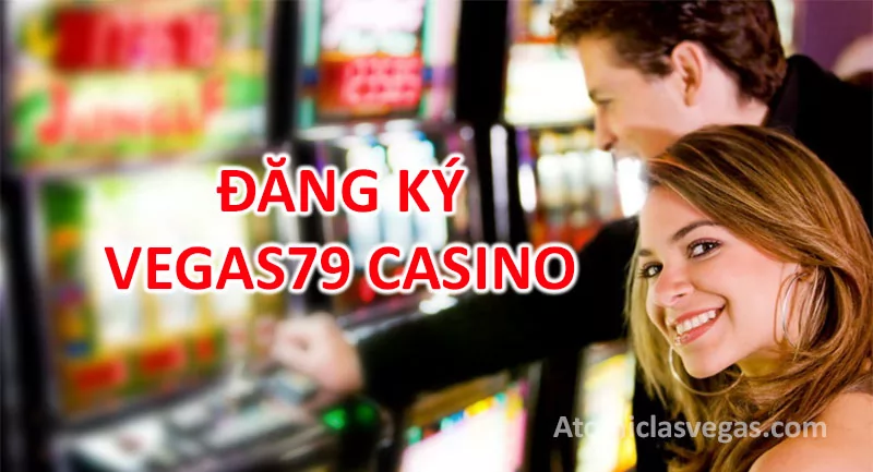 Hướng dẫn đăng ký Vegas79 casino